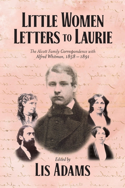 Book cover for Little Women Letters to Laurie: The Alcott Family Correspondence with Alfred Whitman, 1858 - 1891