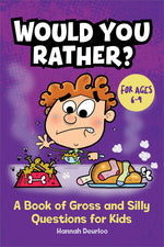 Book cover for Would You Rather?: A Book of Gross and Silly Questions for Kids