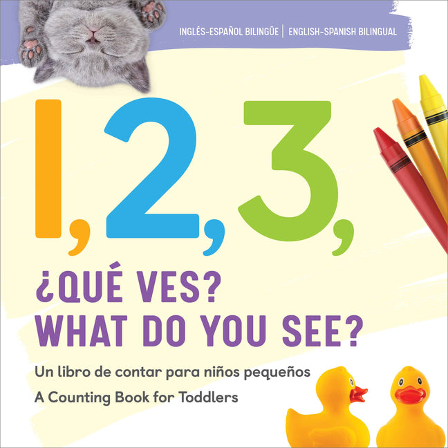 Book cover for 1, 2, 3, What Do You See? English-Spanish Bilingual