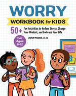 Book cover for Worry Workbook for Kids: 50+ Fun Activities to Reduce Stress, Change Your Mindset, and Embrace Your Life
