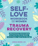 Book cover for Self-Love Workbook for Women--Trauma Recovery: Empowering Exercises to Build Self-Worth, Self-Care, and Self-Trust
