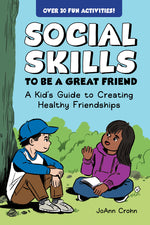 Book cover for Social Skills to Be a Great Friend: A Kid's Guide to Creating Healthy Friendships