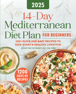 Book cover for 14-Day Mediterranean Diet Plan for Beginners 2025: 100+ Quick and Easy Recipes to Kick-Start a Healthy Lifestyle