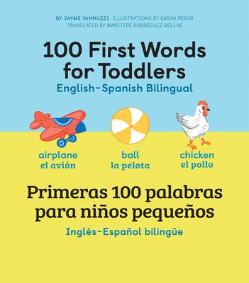 Book cover for 100 First Words for Toddlers: English-Spanish Bilingual: 100 Primeras Palabras Para Niños Pequeños: Inglés - Español Bilingüe
