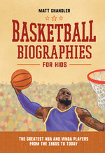 Book cover for Basketball Biographies for Kids: The Greatest NBA and WNBA Players from the 1960s to Today