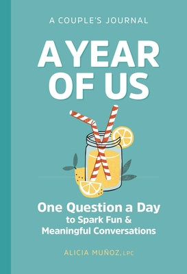 Book cover for A Year of Us: A Couple's Journal: One Question a Day to Spark Fun and Meaningful Conversations