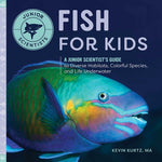 Book cover for Fish for Kids: A Junior Scientist's Guide to Diverse Habitats, Colorful Species, and Life Underwater