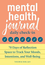 Book cover for Mental Health Journal: Daily Check-In: 70 Days of Reflection Space to Track Your Moods, Intentions, and Well-Being