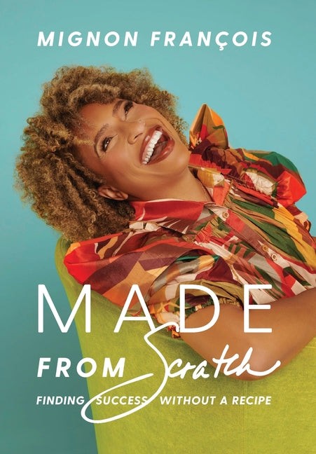 Book cover for Made From Scratch: Finding Success Without a Recipe