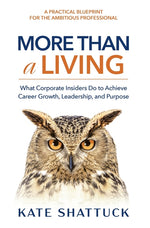 Book cover for More Than a Living: What Corporate Insiders Do to Achieve Career Growth, Leadership, and Purpose