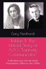 Book cover for Bobbie B. The Untold Story of A.A.'s "Fantastic Communicator"