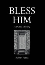 Book cover for Bless Him: An Oral History