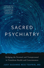 Book cover for Sacred Psychiatry: Bridging the Personal and Transpersonal to Transform Health and Consciousness