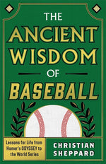 Book cover for Ancient Wisdom of Baseball: Lessons for Life from Homer's Odyssey to the World Series