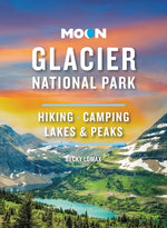 Book cover for Moon Glacier National Park: Hiking, Camping, Lakes & Peaks