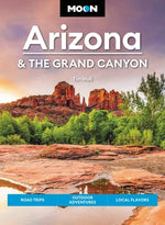 Book cover for Moon Arizona & the Grand Canyon: Road Trips, Outdoor Adventures, Local Flavors