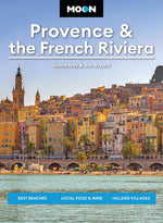 Book cover for Moon Provence & the French Riviera: Best Beaches, Local Food & Wine, Hillside Villages