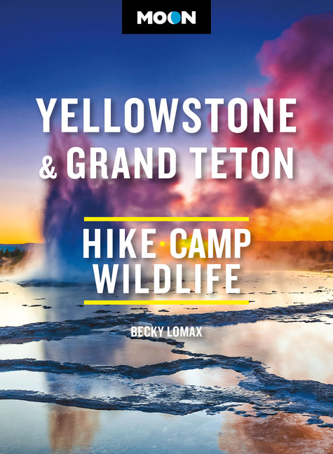 Book cover for Moon Yellowstone & Grand Teton: Hiking, Camping, Wildlife (Revised)