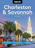 Book cover for Moon Charleston & Savannah: Coastal Getaways, Southern Cuisine, History & Architecture (Revised)
