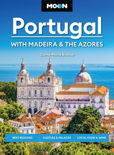 Book cover for Moon Portugal: With Madeira & the Azores: Best Beaches, Castles & Palaces, Local Food & Wine (Revised)