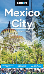 Book cover for Moon Mexico City: Neighborhood Walks, Street Food & Nightlife, Art & Architecture (Revised)
