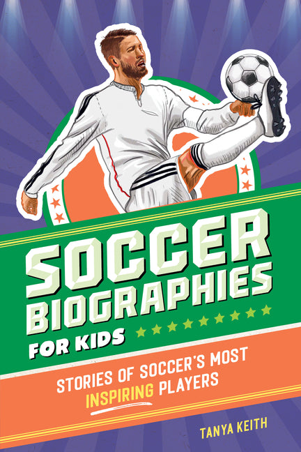Book cover for Soccer Biographies for Kids: Stories of Soccer's Most Inspiring Players