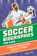 Book cover for Soccer Biographies for Kids: Stories of Soccer's Most Inspiring Players
