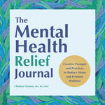 Book cover for Mental Health Relief Journal: Creative Prompts and Practices to Reduce Stress and Promote Wellness