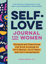 Book cover for Self-Love Journal for Women: Prompts and Practices for Your Journey to Self-Worth, Self-Care, and Self-Acceptance