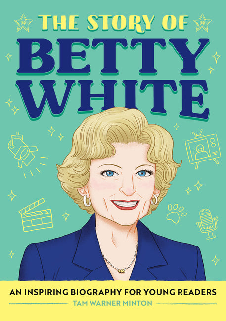 Book cover for Story of Betty White: An Inspiring Biography for Young Readers