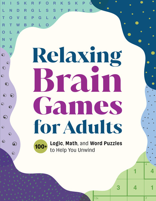 Book cover for Relaxing Brain Games for Adults: 100+ Logic, Math, and Word Puzzles to Help You Unwind