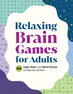 Book cover for Relaxing Brain Games for Adults: 100+ Logic, Math, and Word Puzzles to Help You Unwind