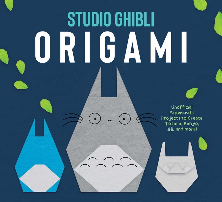 Book cover for Studio Ghibli Origami: Unofficial Papercraft Projects to Create Totoro, Ponyo, Jiji, and More!