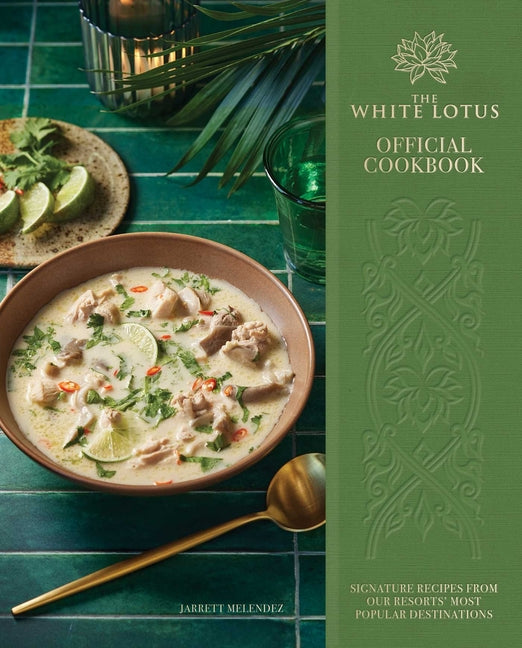 Book cover for White Lotus Official Cookbook: Signature Recipes from Our Resorts' Most Popular Destinations