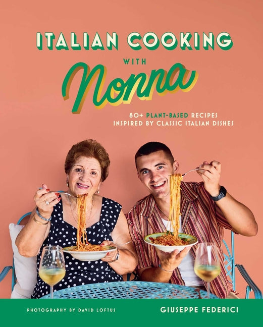 Book cover for Italian Cooking with Nonna: 80+ Plant-Based Recipes Inspired by Classic Italian Dishes