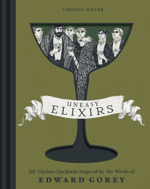 Book cover for Uneasy Elixirs: 50 Curious Cocktails Inspired by the Works of Edward Gorey