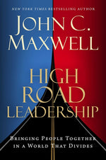 Book cover for High Road Leadership: Bringing People Together in a World That Divides