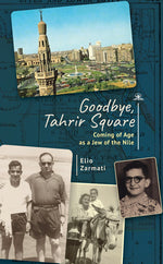 Book cover for Goodbye, Tahrir Square: Coming of Age as a Jew of the Nile