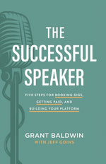 Book cover for Successful Speaker: Five Steps for Booking Gigs, Getting Paid, and Building Your Platform