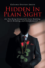 Book cover for Hidden In Plain Sight: Are You Being Groomed for Love-Bombing, Spirit-Breaking, and Abandonment?