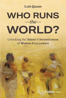 Book cover for Who Runs the World?: Unlocking the Talent and Inventiveness of Women Everywhere