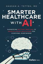 Book cover for Smarter Healthcare with AI: Harnessing Military Medicine to Revolutionize Healthcare for Everyone, Everywhere