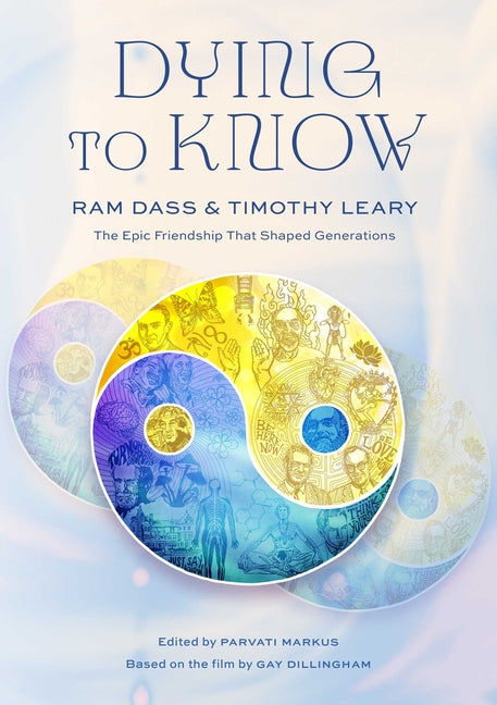 Book cover for Dying to Know: RAM Dass & Timothy Leary