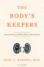Book cover for The Body's Keepers: A Social History of Kidney Failure and Its Treatments