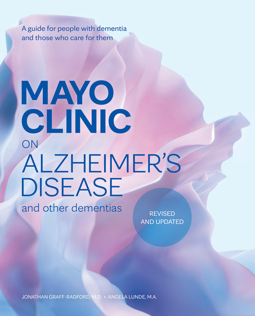 Book cover for Mayo Clinic on Alzheimer's Disease and Other Dementias, Revised and Updated: A Guide for People with Dementia and Those Who Care for Them