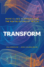 Book cover for Transform: Mayo Clinic Platform and the Digital Future of Health