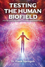Book cover for Testing The Human Biofield: (The Origin Story of Morphogenic Field Technique and Biofield Testing)