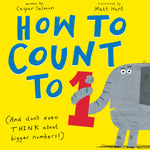 Book cover for How to Count to One: (And Don't Even Think about Bigger Numbers!)