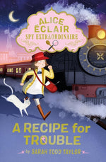 Book cover for Alice Éclair, Spy Extraordinaire: A Recipe for Trouble