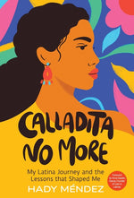 Book cover for Calladita No More: My Latina Journey and the Lessons that Shaped Me
